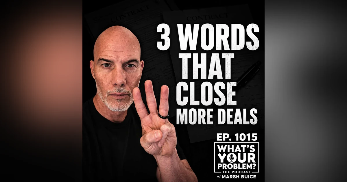 Three Words That Close More Deals