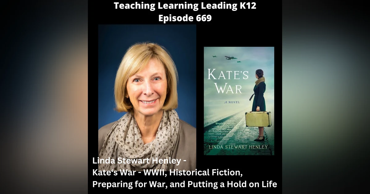 Linda Stewart Henley - Kate's War: WWII, Historical Fiction, Preparing for War, and Putting Life on Hold - 669