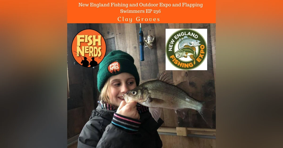 New England Fishing and Outdoor Expo and Flapping Swimmers EP 236
