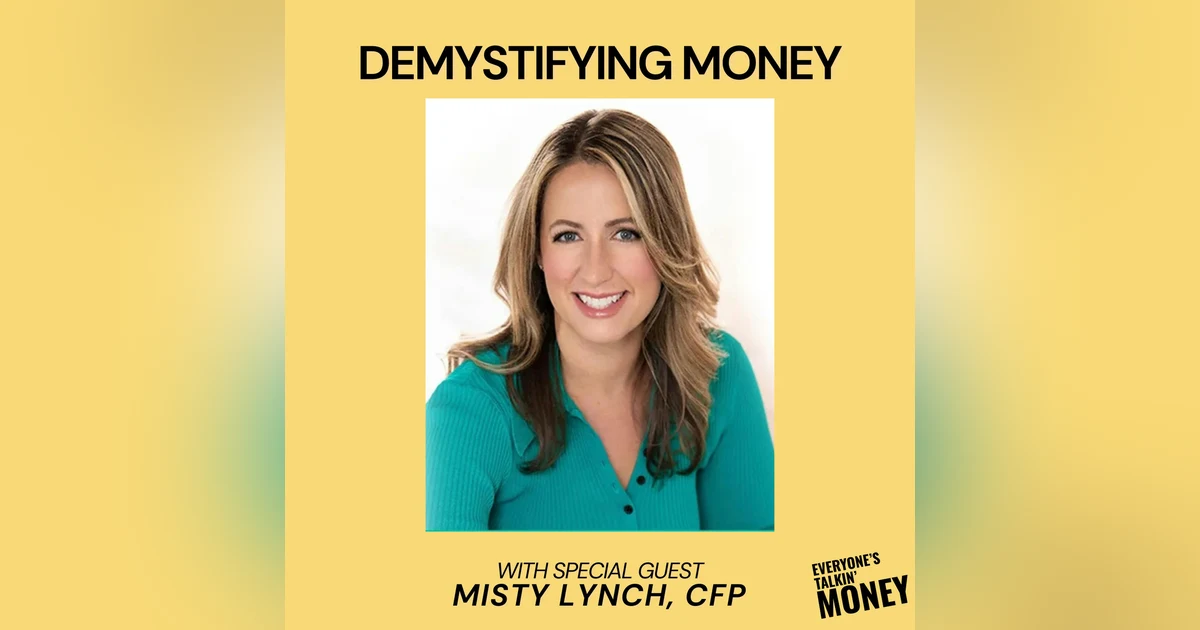 Demystifying Money Myths & Building a Real-Life Money Plan with Misty Lynch, CFP®
