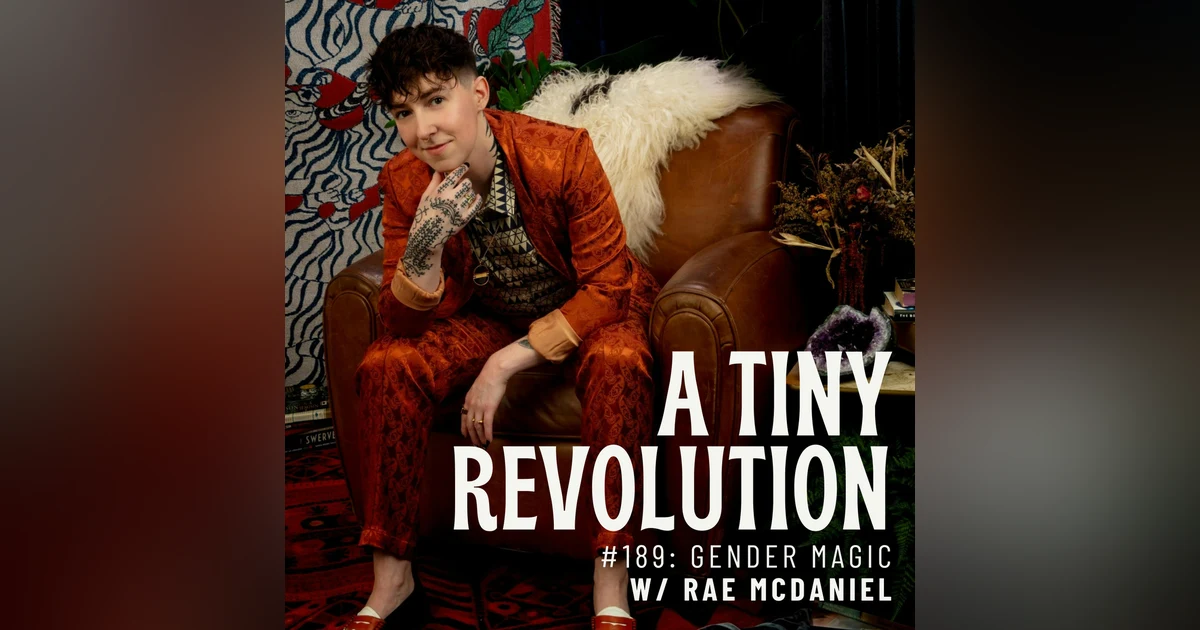 #189: Gender Magic,  w/ Rae McDaniel