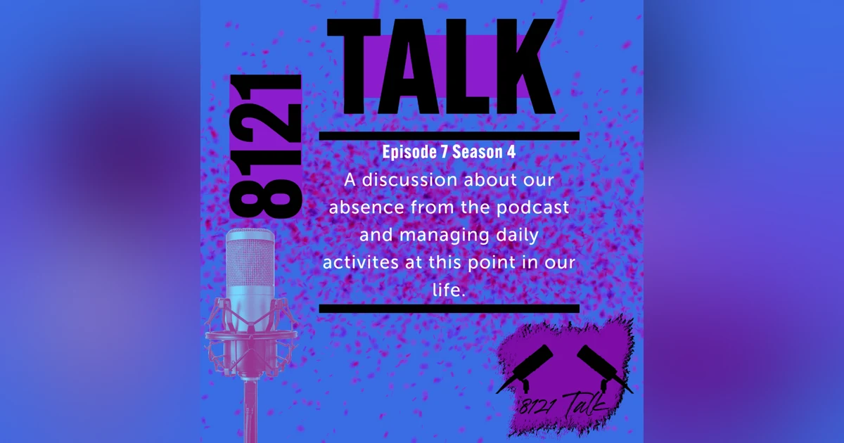 8121 Talk...Ep. 0407...Aging,Aching and Lifing