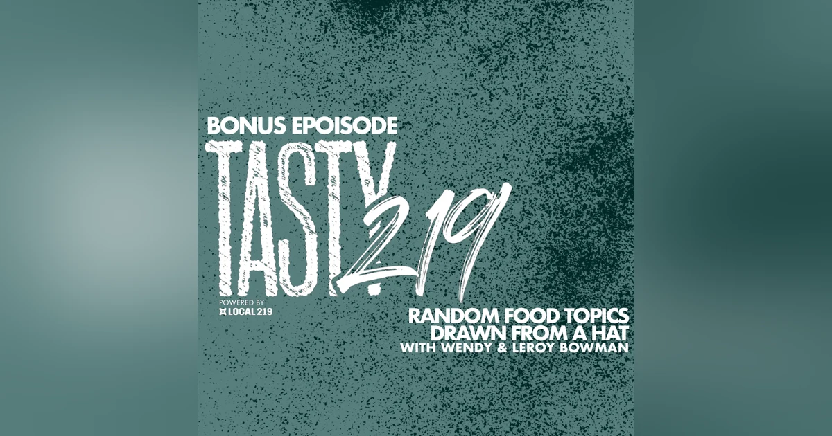 Random Food Topics Drawn From A Hat (w/ Wendy & Leroy Bowman) [BONUS EPISODE]