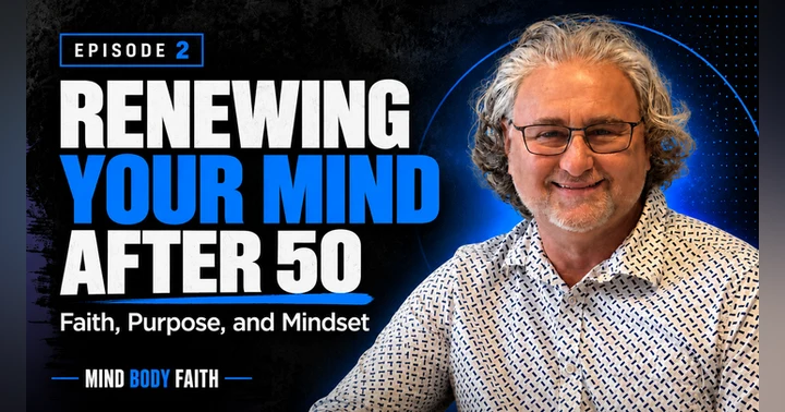 image for Episode 2 The Power of Renewing Your Mind After 50 | Faith, Purpose, and Mindset