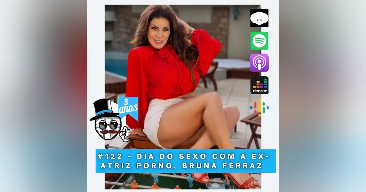 #122 – Dia do Sexo – Bruna Ferraz, ex-atriz pornô