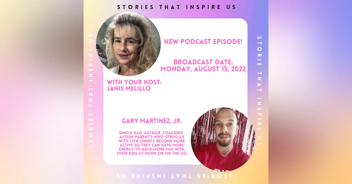 Stories That Inspire Us with Gary Martinez Jr - 08.15.22