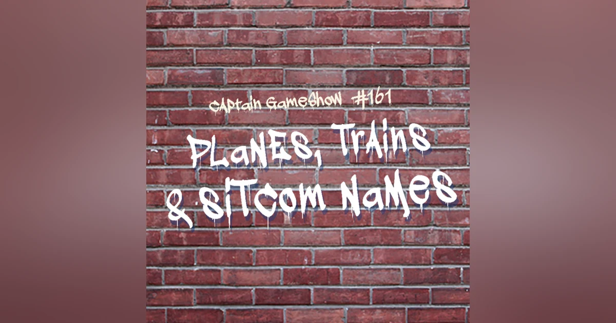 Episode 161: Planes, Trains and Sitcom Names
