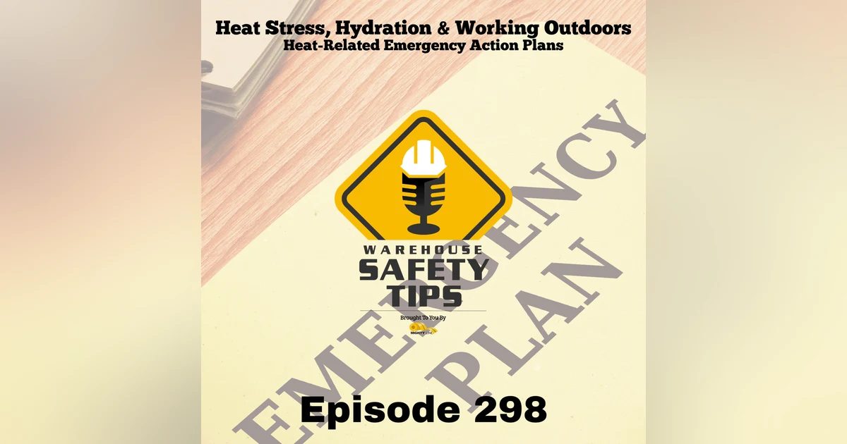 Warehouse Safety Tips | Episode 298 | Heat-Related Emergency Action Plans
