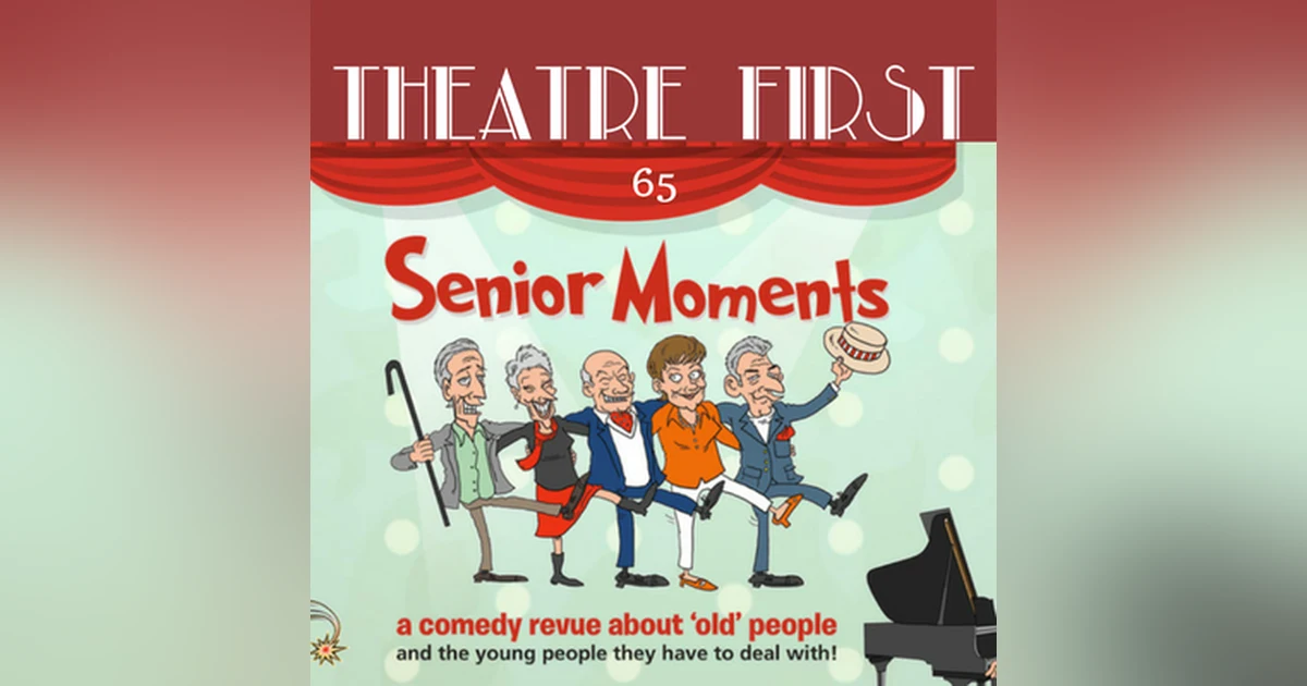 65: Senior Moments - Theatre First with Alex First