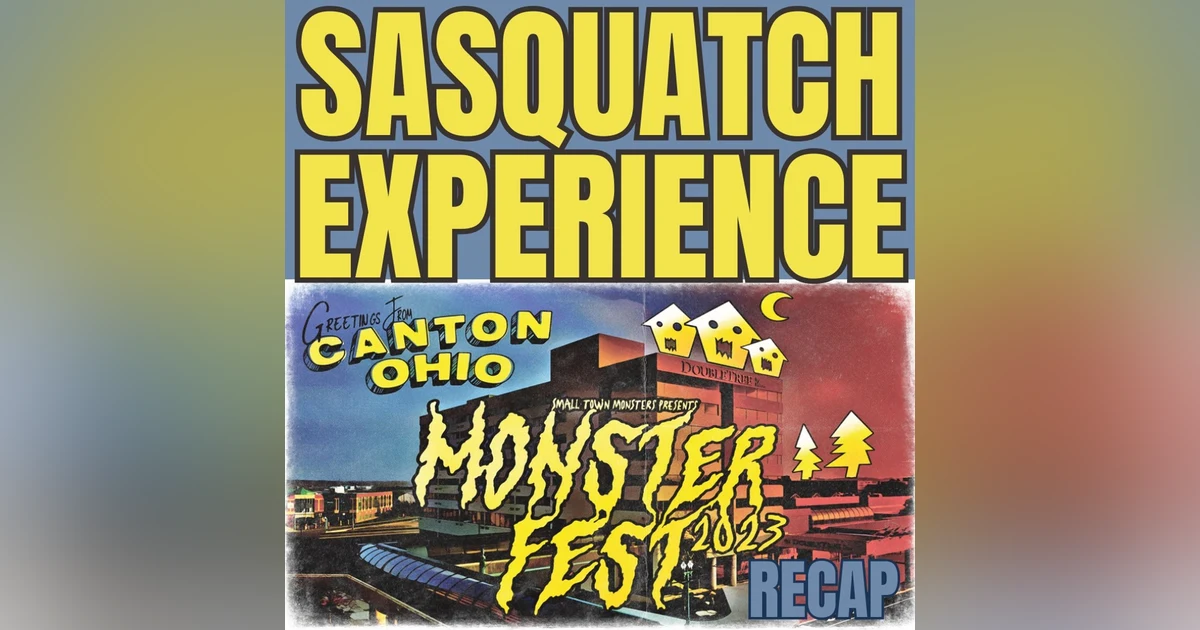 EP 72: Small Town MonsterFest Recap