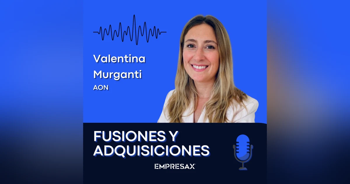 Gestión del riesgo en M&A: de la incertidumbre a la creación de valor, con Valentina Murganti (AON)