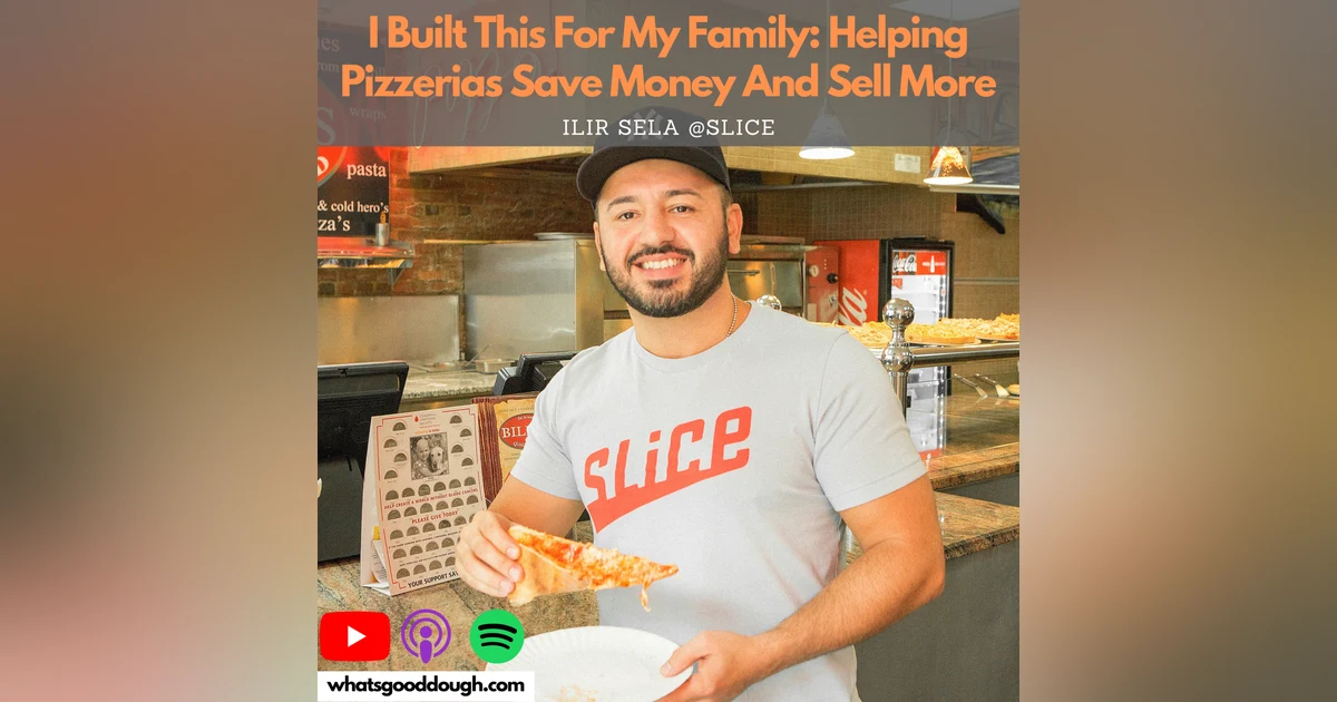 I Built This For My Family: Helping Pizzerias Save Money And Sell More with Ilir Sela @ Slice