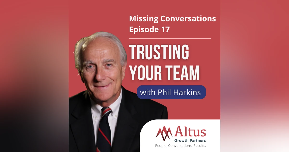 Episode #17: Trusting Your Team with Phil Harkins
