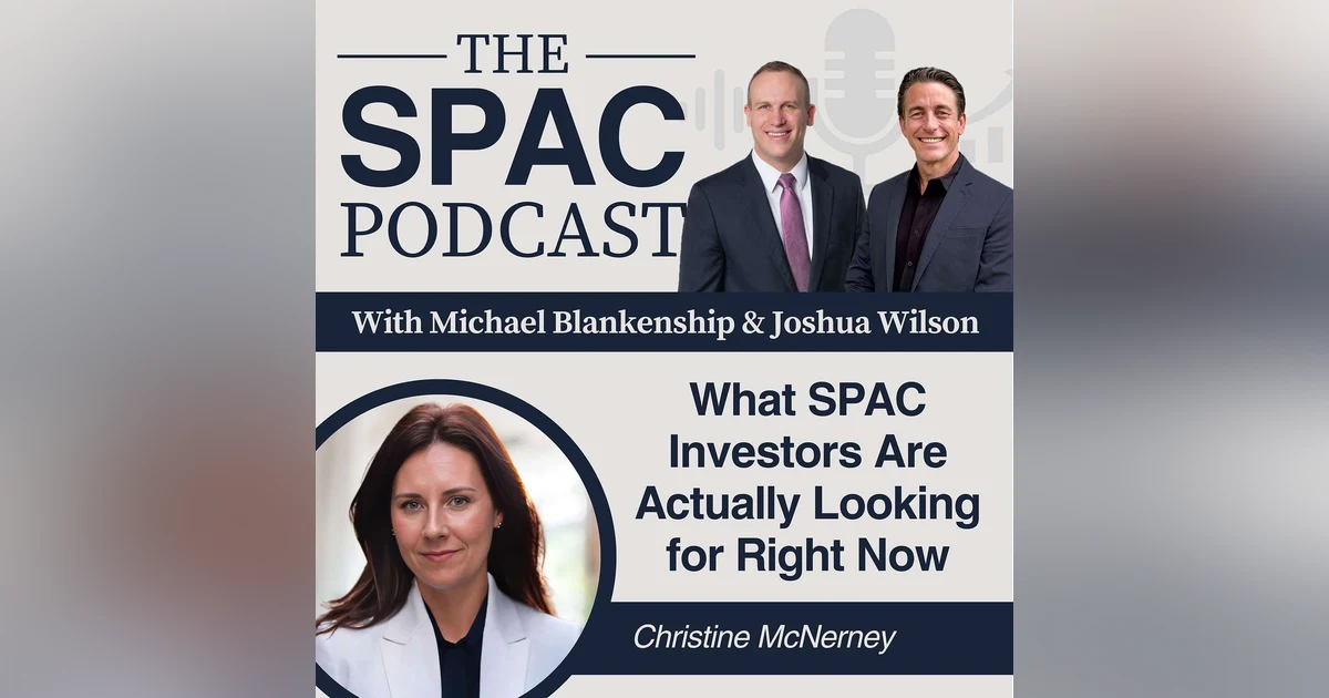What SPAC Investors Are Actually Looking for Right Now — Christine McNerney