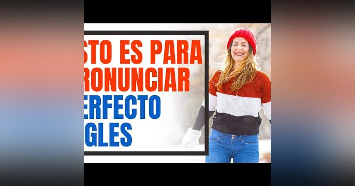 086. Escucha Este Inglés y tu Pronunciación Será 10 Veces Mejor en el 2020