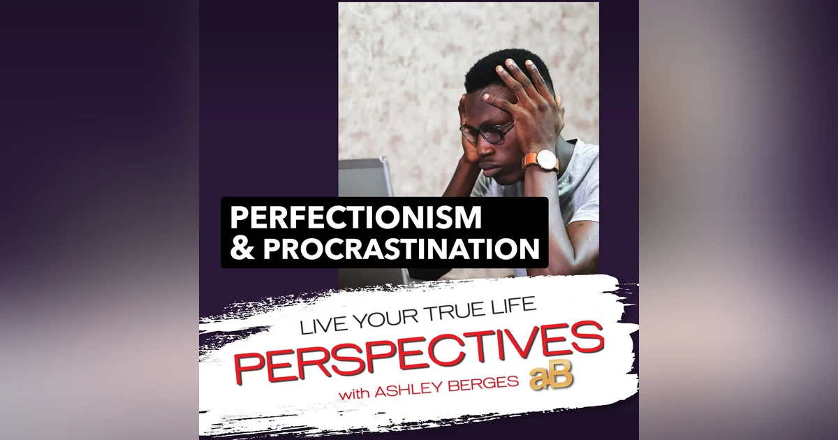 Perfectionism and Procrastination [Ep.691]