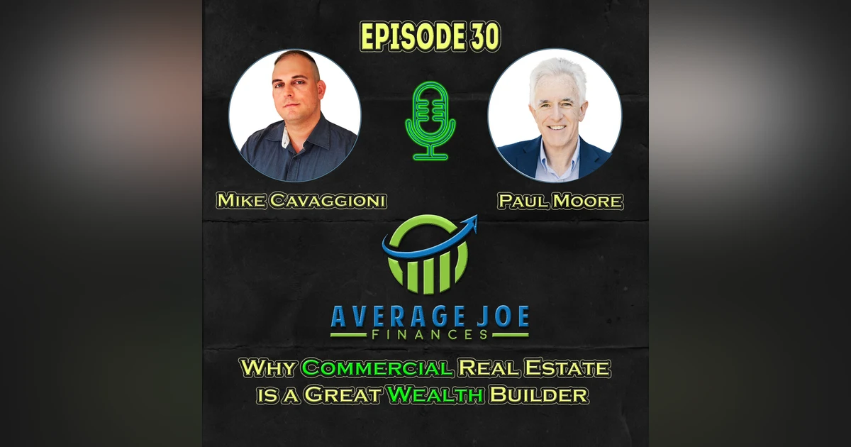 30. Why Commercial Real Estate is a Great Wealth Builder with Paul Moore