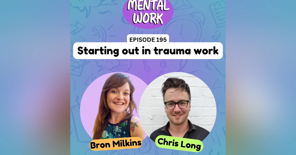 Starting out in trauma work: EMDR, TF-CBT, and therapist fears (with Chris Long)