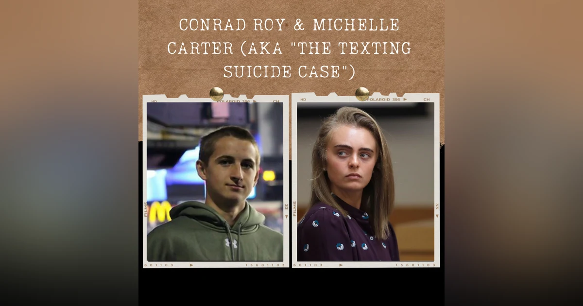 S01E02: CONRAD ROY & MICHELLE CARTER (AKA "THE TEXTING SUICIDE CASE")