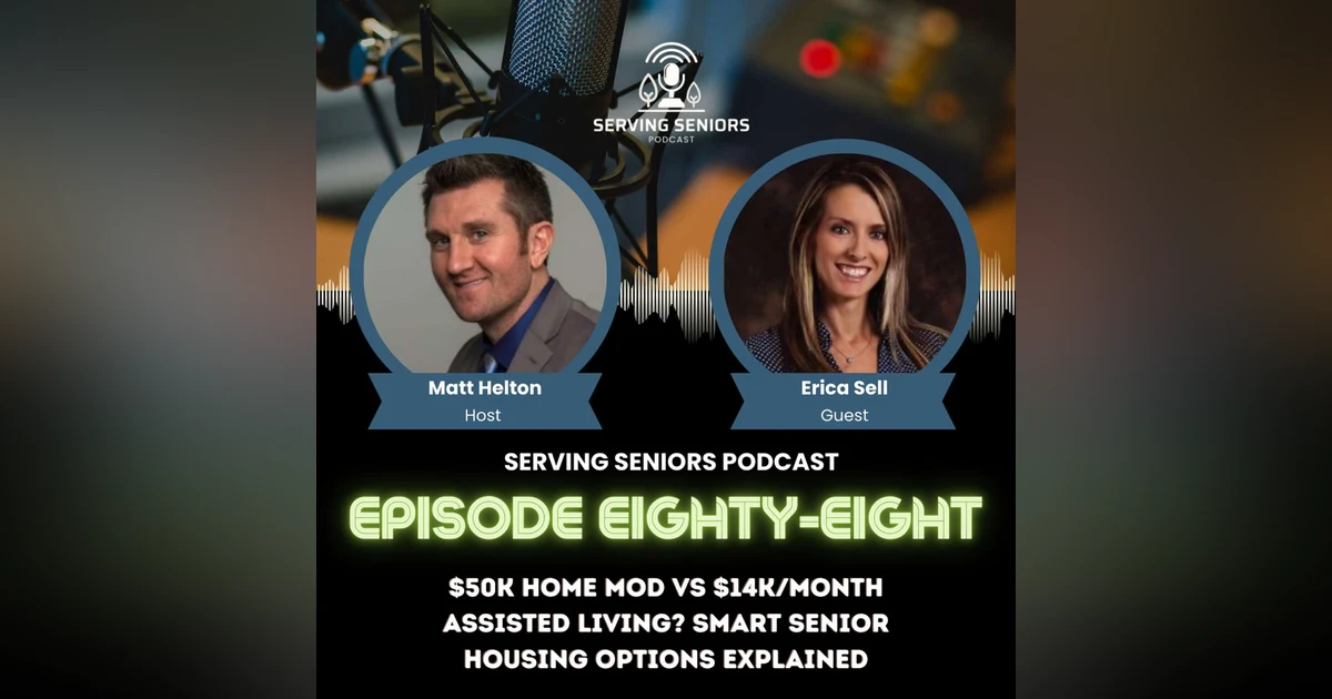 Episode 88: $50K Home Mod vs $14K/Month Assisted Living? Smart Senior Housing Options Explained