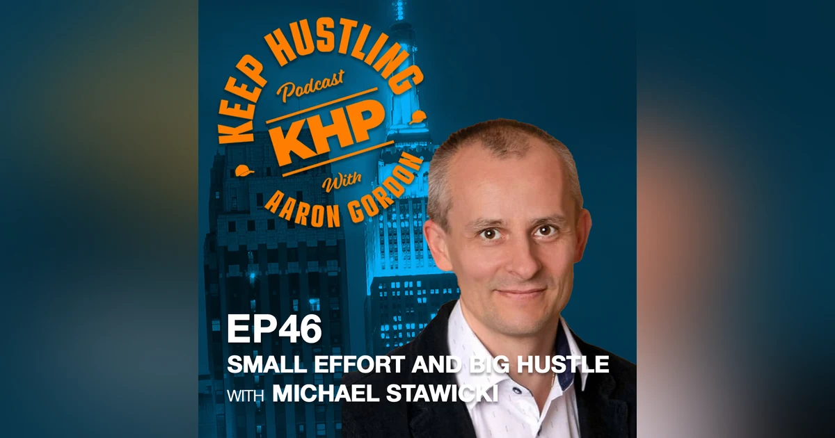 Keep Hustling - EP46 - Small Effort and Big Hustle with Michael Stawicki