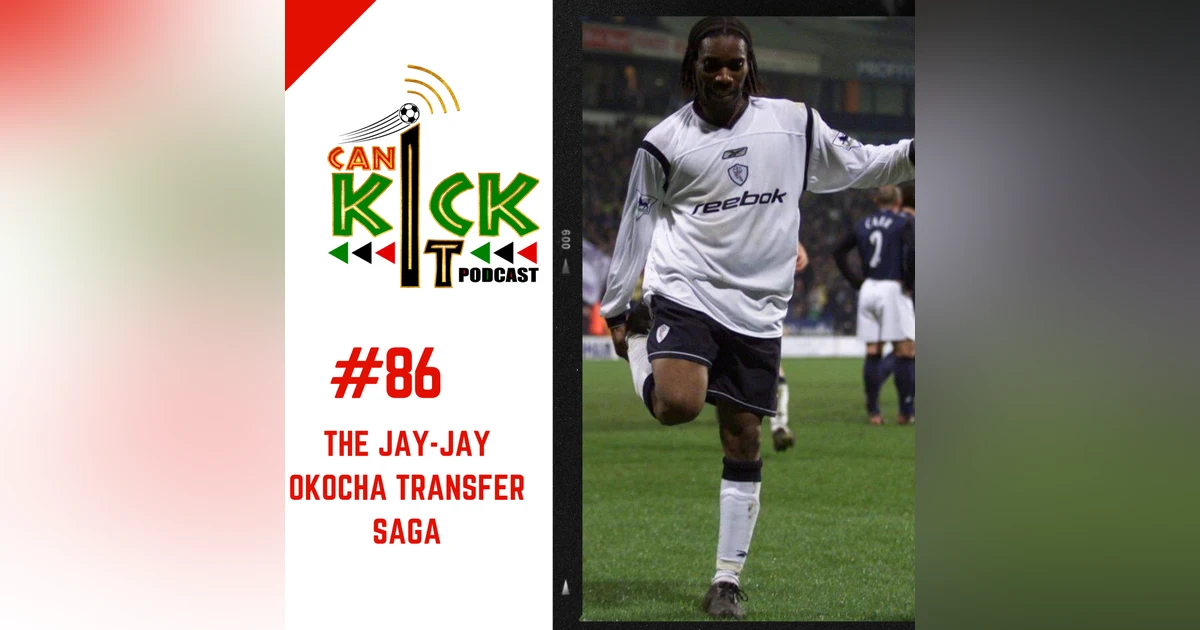 #86: The Jay-Jay Okocha Transfer Saga