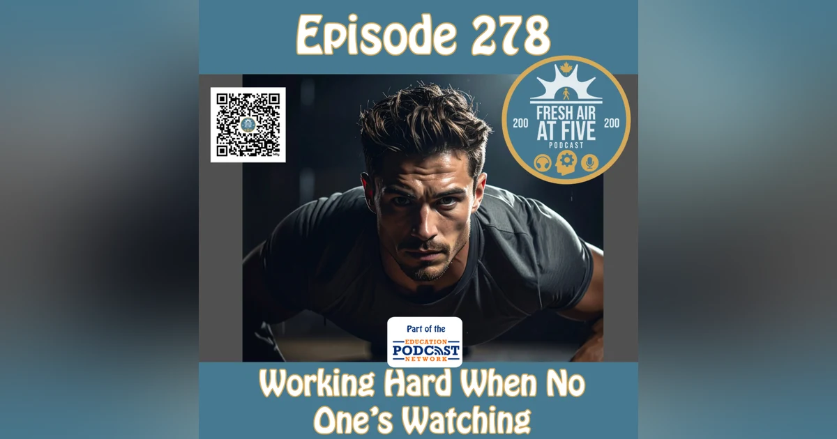 Working Hard When No One’s Watching - FAAF 278