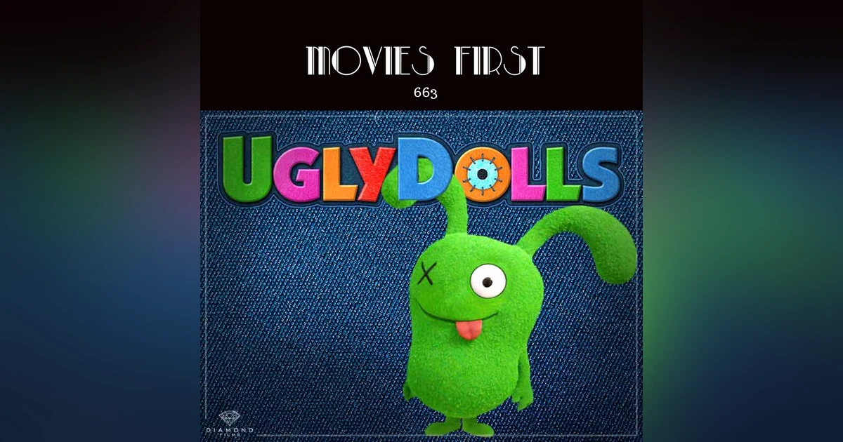 663: Ugly Dolls (Animation, Adventure, Comedy) (The @MoviesFirst review)