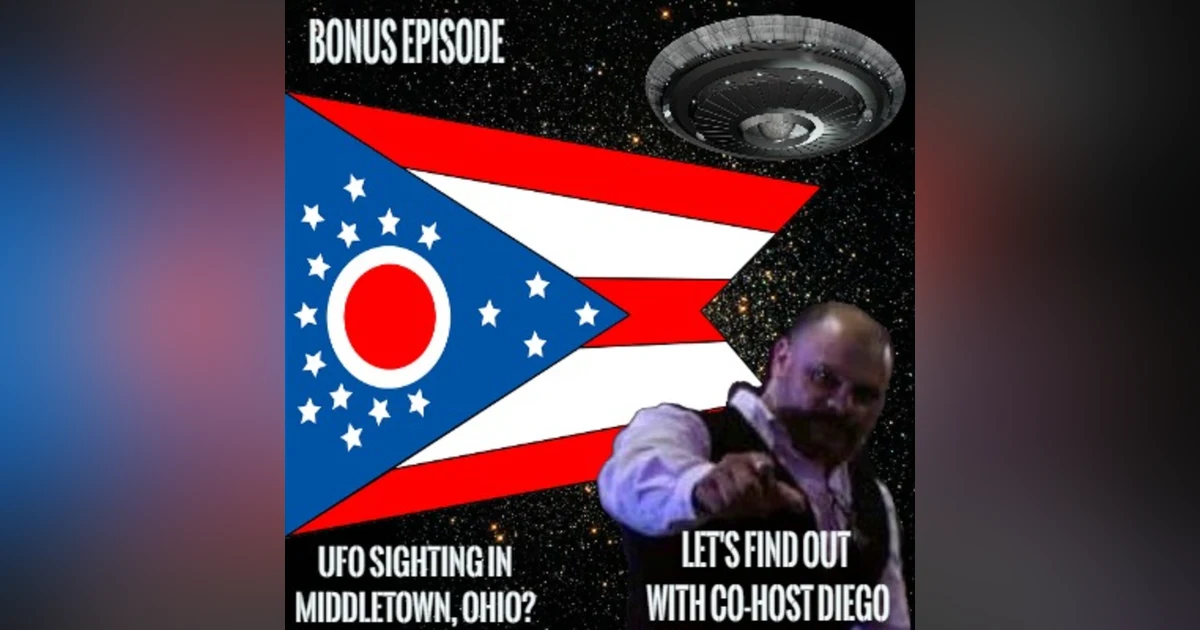 Bonus Episode: UFO Sighting in Middletown, OH?