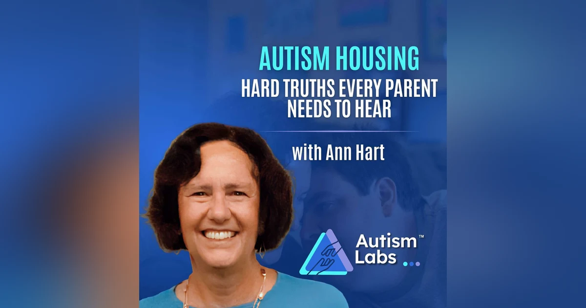 Autism Housing Options Explained: SSLCs, Group Homes & Independence with Ann Hart
