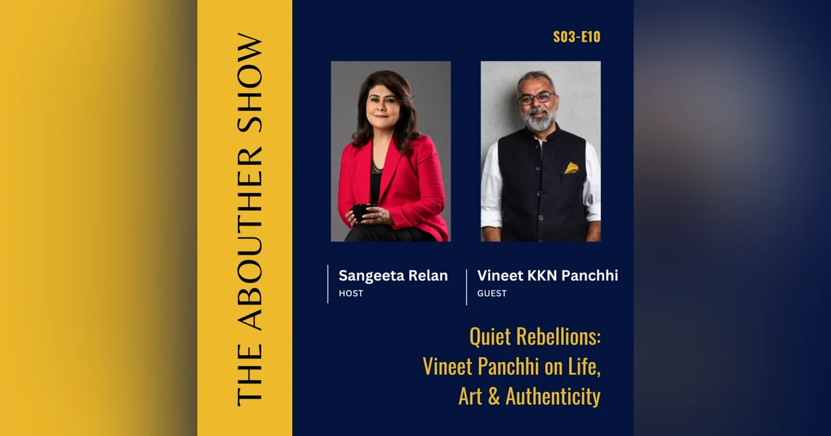 S3E114: Quiet Rebellions: Vineet Panchhi on Life, Art & Authenticity