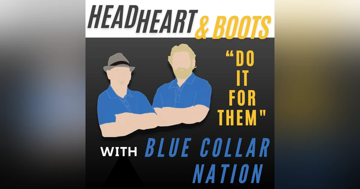 Ep 30 - "Do It For Them" With Blue Collar Boys