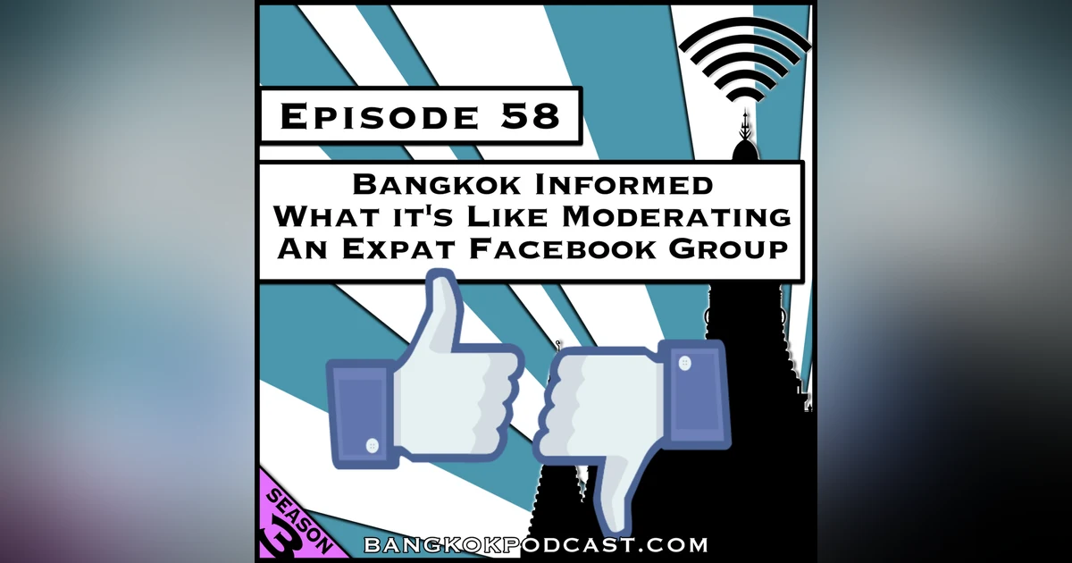 Bangkok Informed: What It’s Like Moderating an Expat Facebook Group [Season 3, Episode 58]
