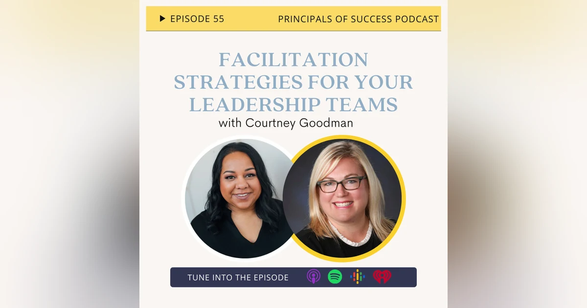 Ep 55: Facilitation Strategies for your Leadership Teams with Courtney Goodman