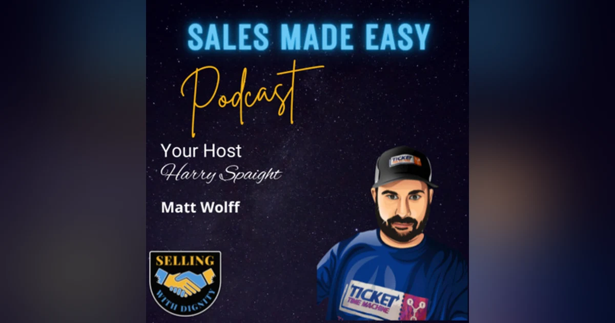 Be Yourself in Sales with Matt Wolff of Ticket Time Machine
