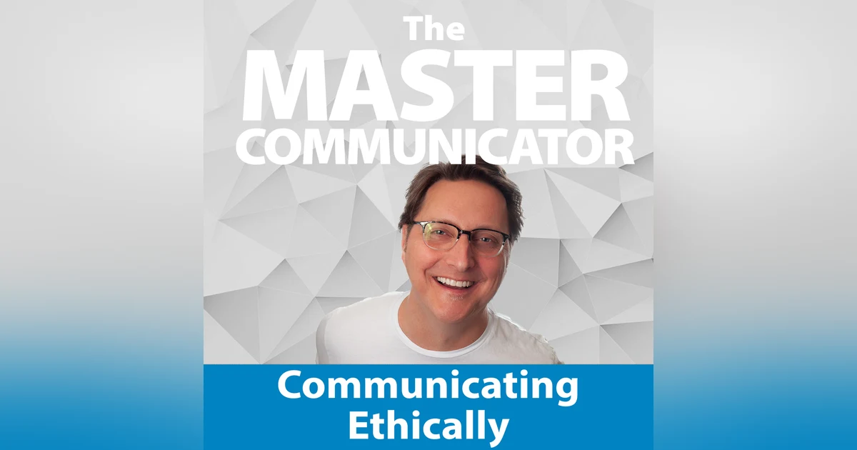 53: Communicating Ethically