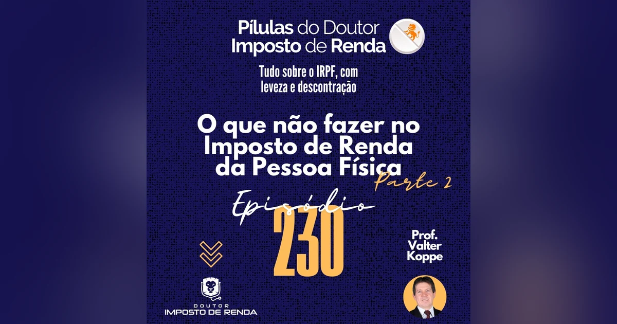 PDIR Ep. 230 – O que não fazer no imposto de renda da pessoa física – parte 2