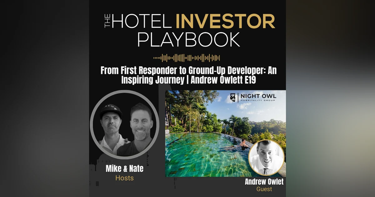 From First Responder to Ground-Up Developer: An Inspiring Journey | Andrew Owlett E19