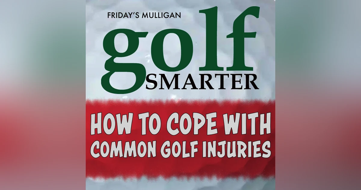 How to Cope with Common Golf Injuries featuring Bob Forman