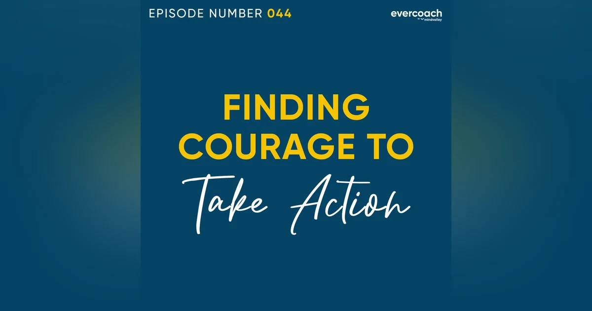 44. How To Be Courageous To Take Action