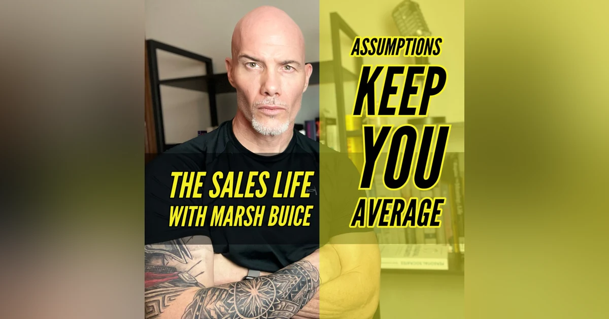 S.5 Ep. 17| Assumptions Make You Average. | Get In The Habit Of Asking Questions
