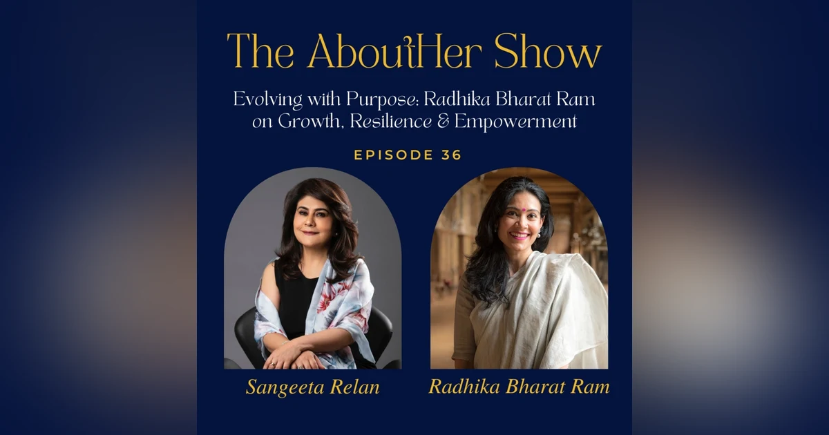 S2E88: Evolving with Purpose: Radhika Bharat Ram on Growth, Resilience & Empowerment