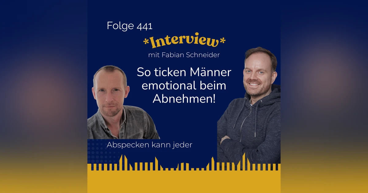 Podcast 441 - So ticken Männer emotional beim Abnehmen! (Interview mit Fabian vom MEN:ENCOUNTER Podcast)