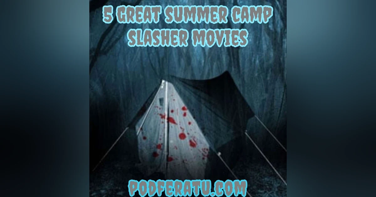 Episode 54: 5 Super Summer Camp Slasher Movies