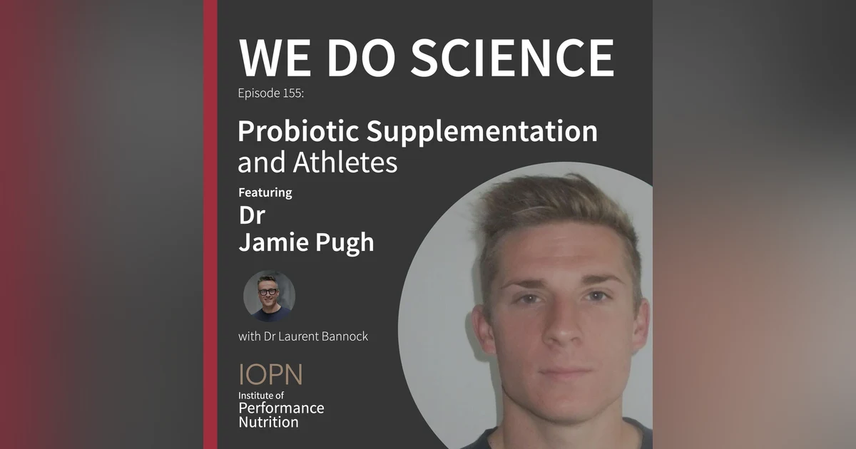"Probiotic Supplementation and Athletes" with Dr Jamie Pugh