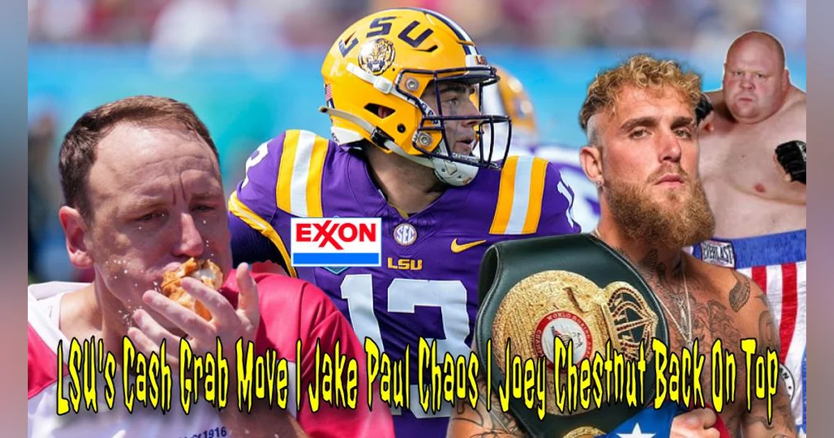 LSU's Cash Grab Move | Jake Paul Chaos | Joey Chestnut Back On Top