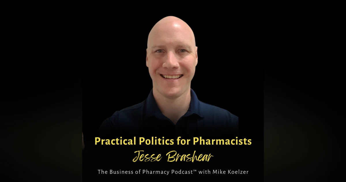 Activating Pharmacy's Political Power | Jesse Brashear, Pharmacy Entrepreneur