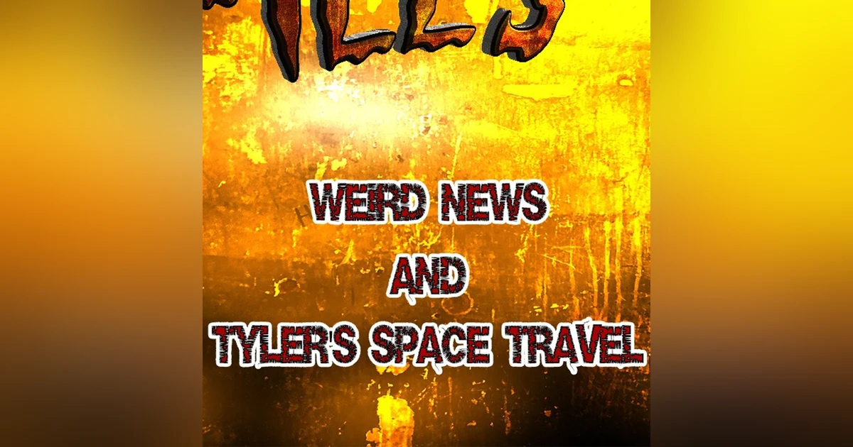 S335: Weird news, and Tyler travels through time and space.