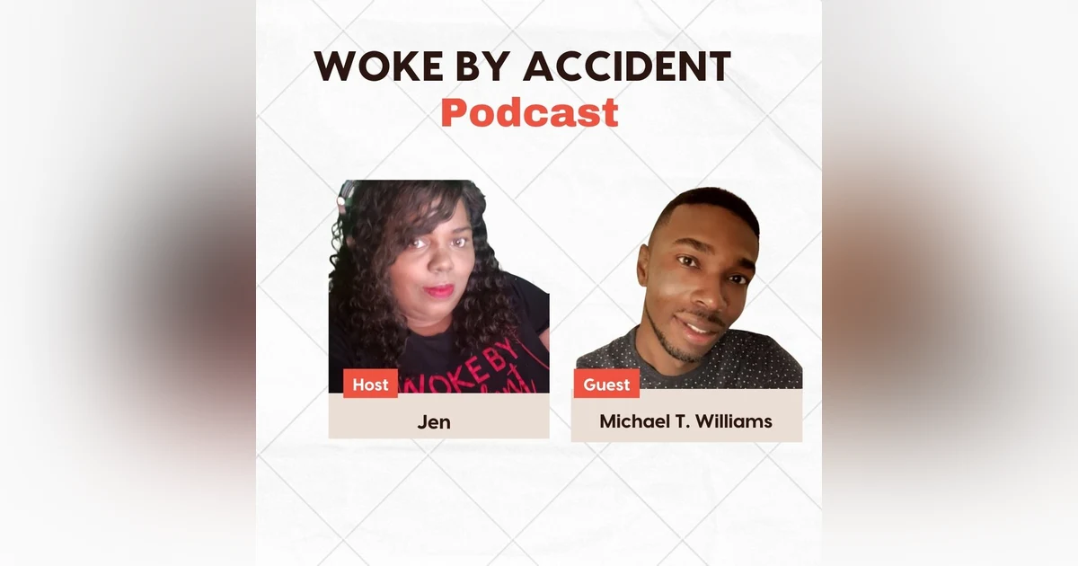 Woke By Accident Ep 123 - Guest Michael T. Williams - #ShanquellaRobinson Case -What Went Wrong?