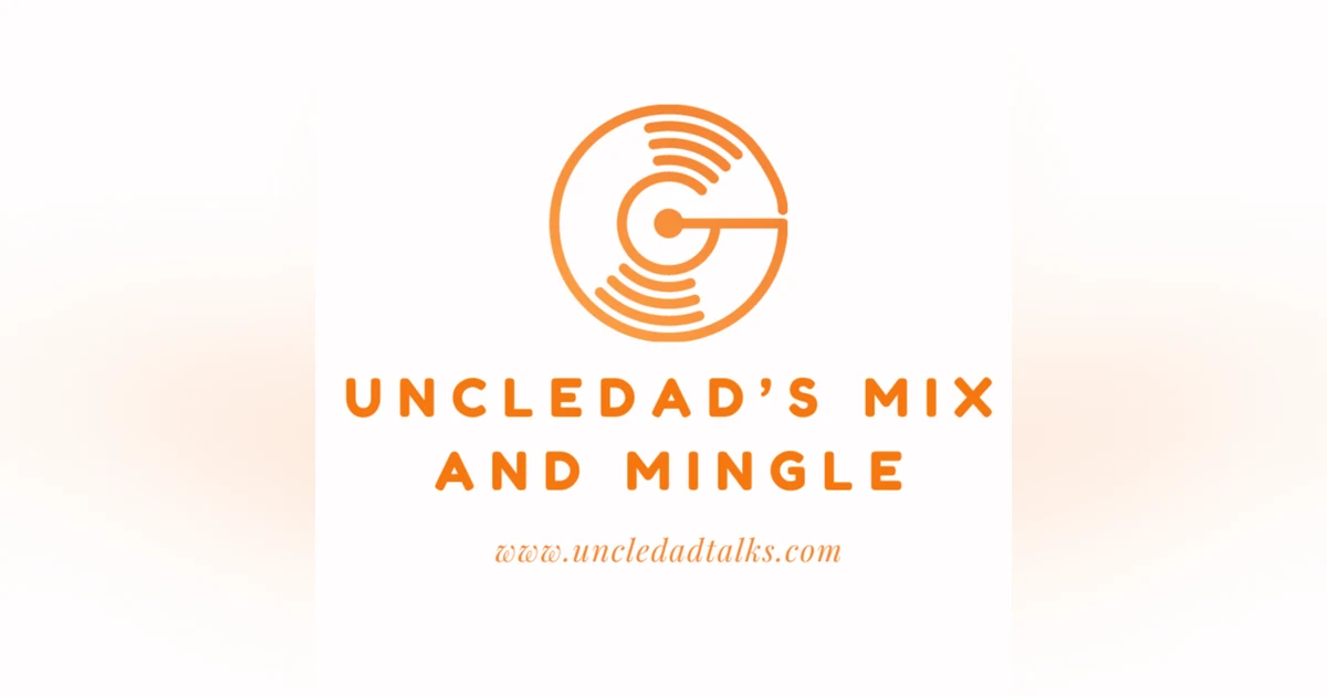 Uncle Dad's Mix and Mingle Episode 1: Hanging out with  DJ Lasertearz